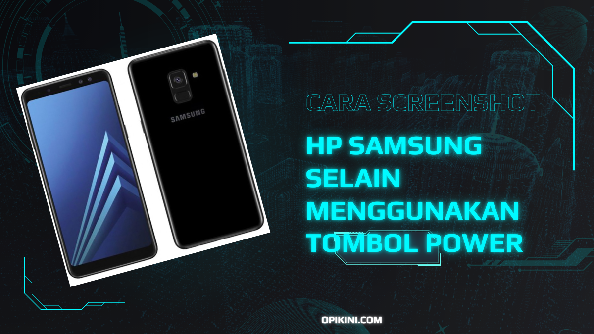 Cara Screenshot HP Samsung Selain Menggunakan Tombol Power