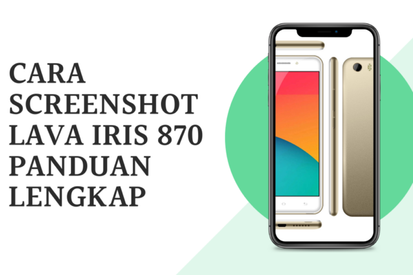 Cara Screenshot Lava Iris 870 Panduan Lengkap