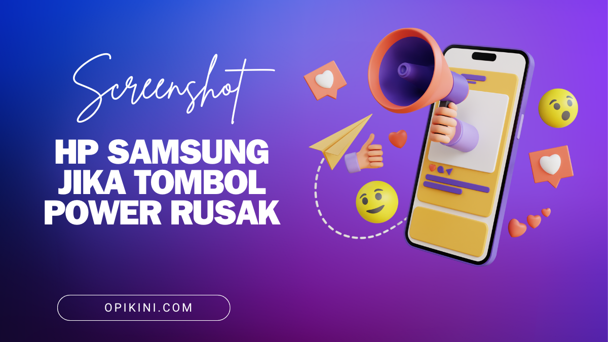 Cara Screenshot HP Samsung Jika Tombol Power Rusak