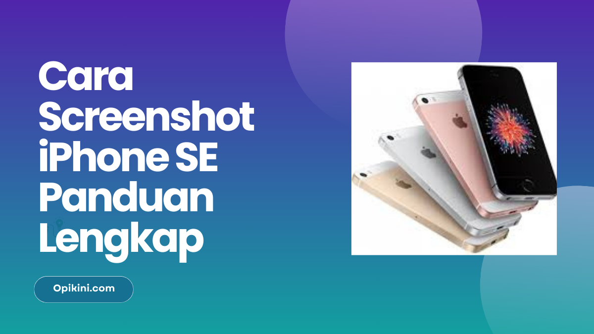 Cara Screenshot iPhone SE Panduan Lengkap