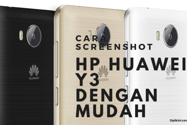 Cara Screenshot HP Huawei Y3 dengan Mudah