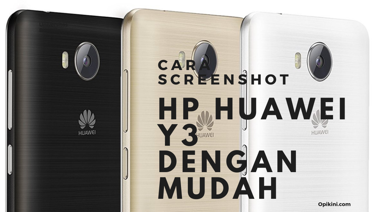 Cara Screenshot HP Huawei Y3 dengan Mudah