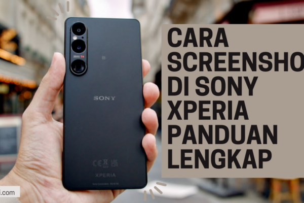 Cara Screenshot di Sony Xperia Panduan Lengkap