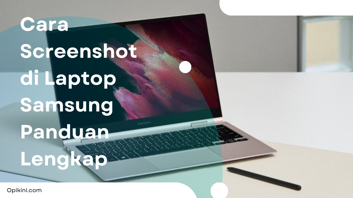 Cara Screenshot di Laptop Samsung Panduan Lengkap