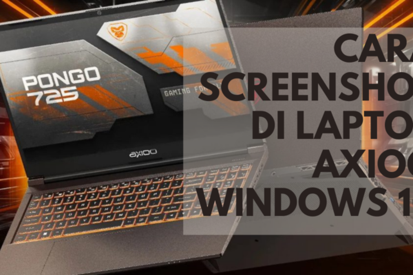 Cara Screenshot di Laptop Axioo Windows 10