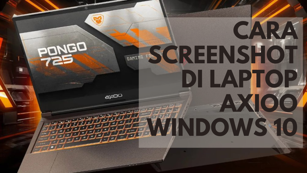 Cara Screenshot di Laptop Axioo Windows 10