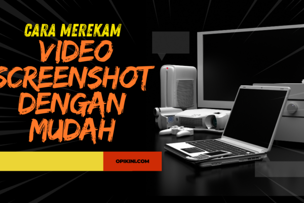 Cara Merekam Video Screenshot dengan Mudah