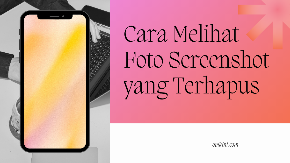 Cara Melihat Foto Screenshot yang Terhapus