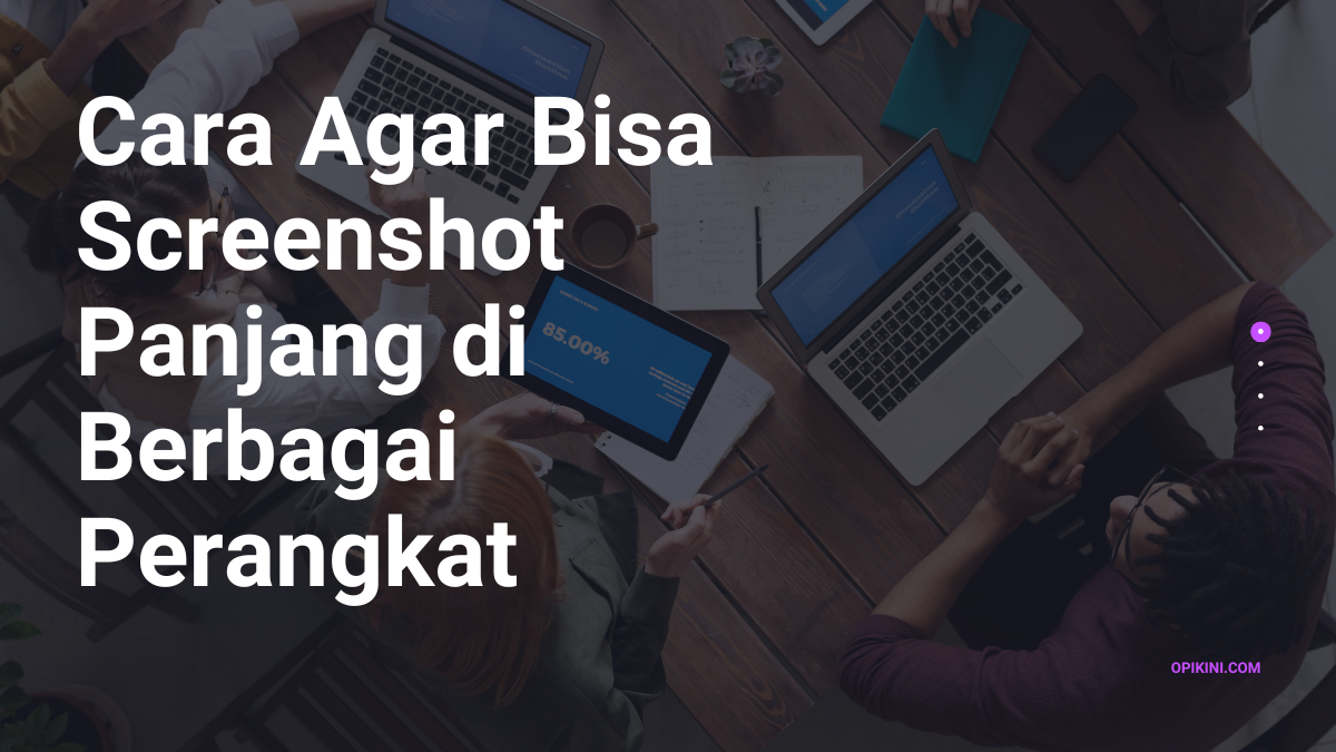 Cara Agar Bisa Screenshot Panjang di Berbagai Perangkat