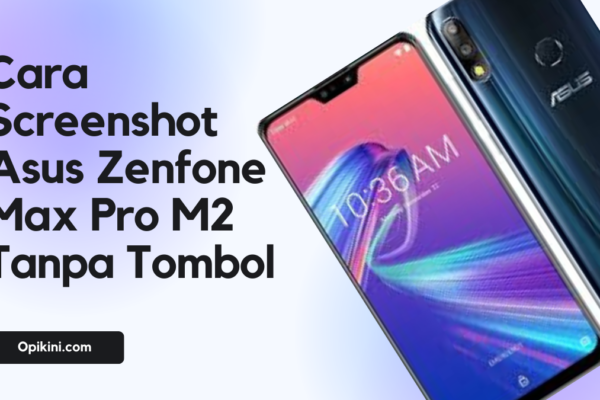 Cara Screenshot Asus Zenfone Max Pro M2 Tanpa Tombol