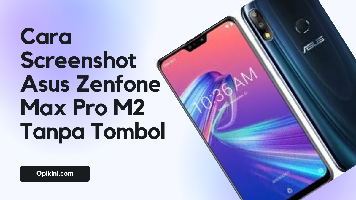 Cara Screenshot Asus Zenfone Max Pro M2 Tanpa Tombol