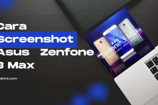 Cara Screenshot Asus Zenfone 3 Max