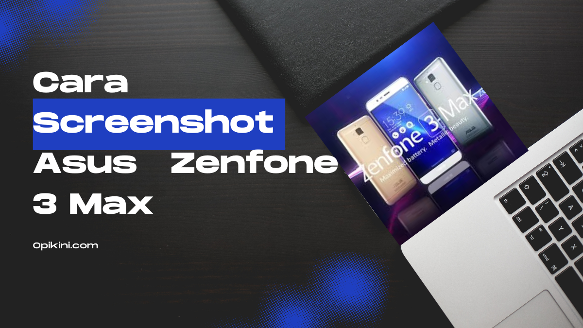 Cara Screenshot Asus Zenfone 3 Max