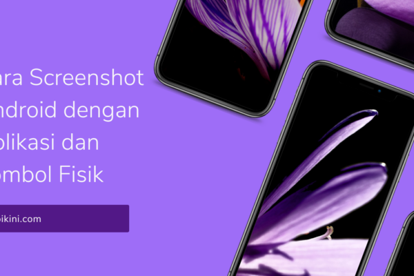 Cara Screenshot Android dengan Aplikasi dan Tombol Fisik