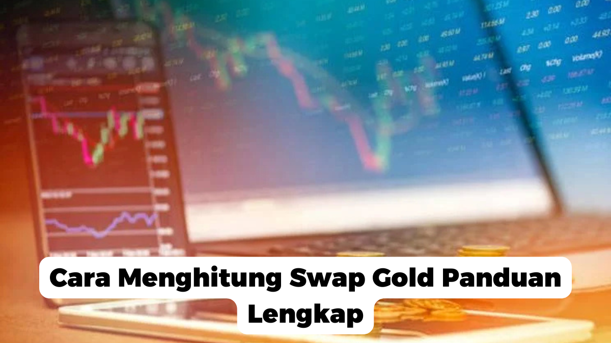 Cara Menghitung Swap Gold Panduan Lengkap