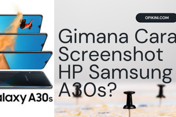 Gimana Cara Screenshot HP Samsung A30s?