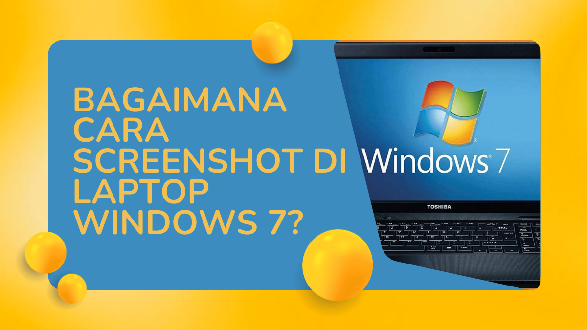 Bagaimana Cara Screenshot di Laptop Windows 7?