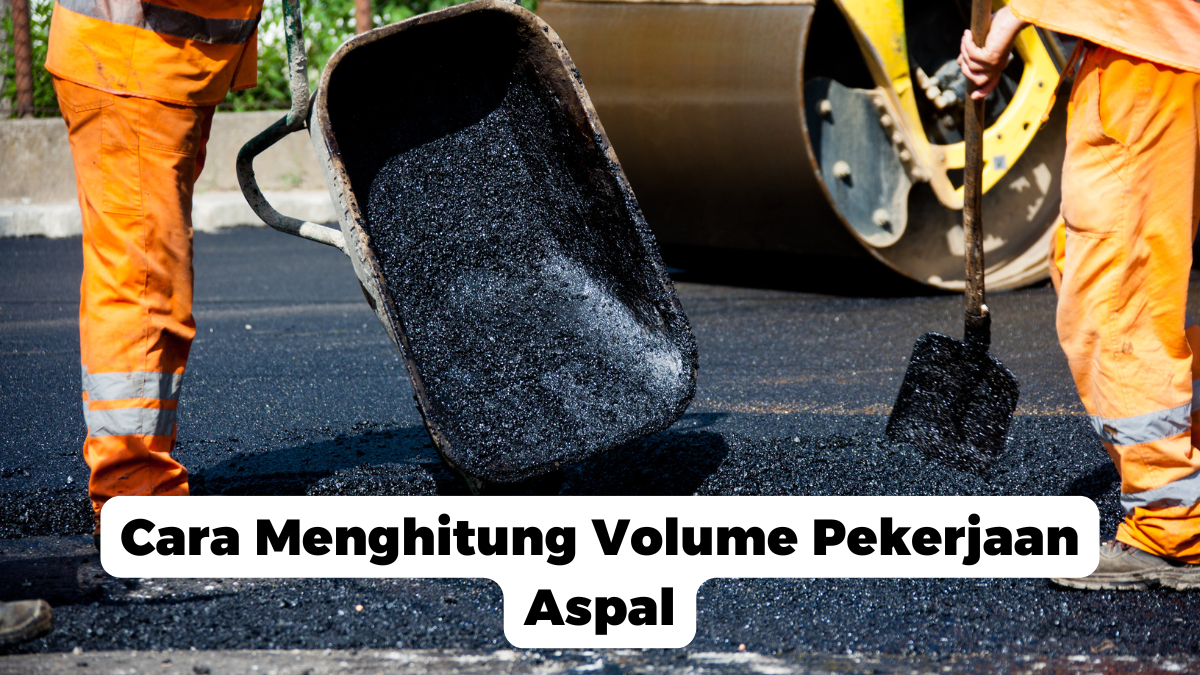 Cara Menghitung Volume Pekerjaan Aspal