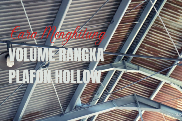 Cara Menghitung Volume Rangka Plafon Hollow