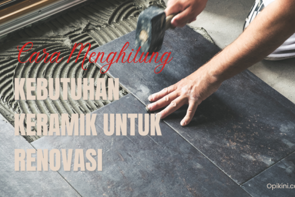 Cara Menghitung Kebutuhan Keramik untuk Renovasi