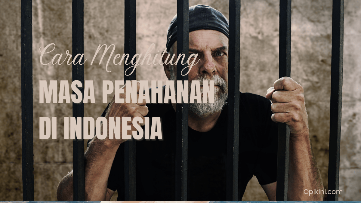 Cara Menghitung Masa Penahanan di Indonesia