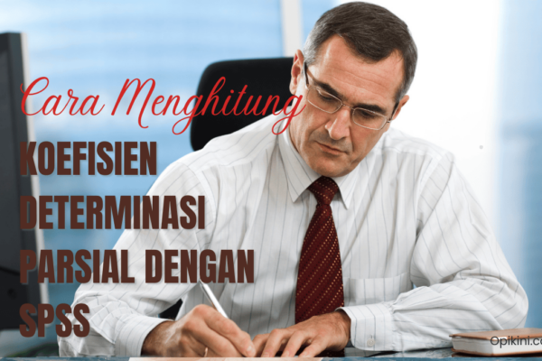 Cara Menghitung Koefisien Determinasi Parsial dengan SPSS