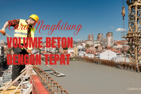 Cara Menghitung Volume Beton dengan Tepat