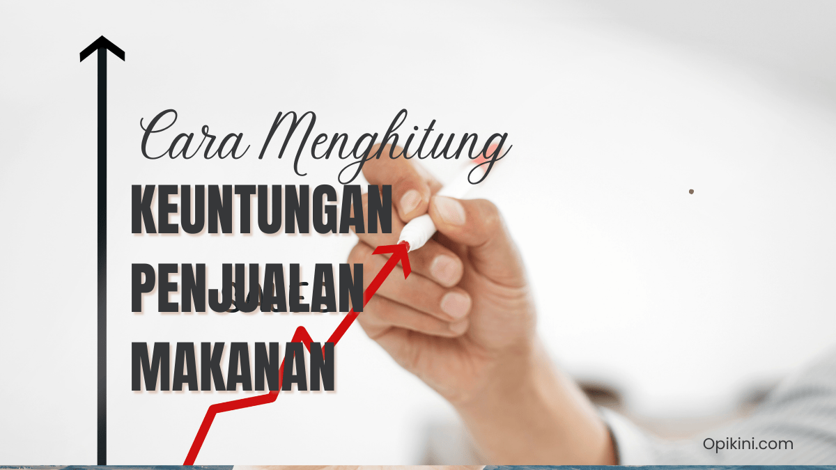 Cara Menghitung Keuntungan Penjualan Makanan