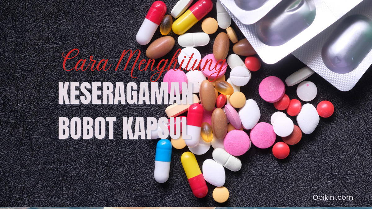 Cara Menghitung Keseragaman Bobot Kapsul