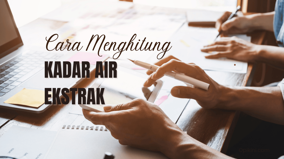 Cara Menghitung Kadar Air Ekstrak