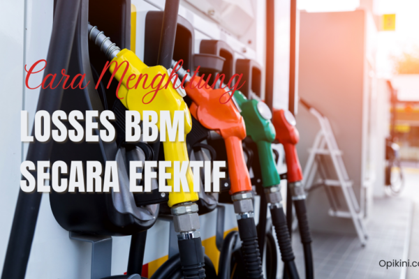 Cara Menghitung Losses BBM Secara Efektif