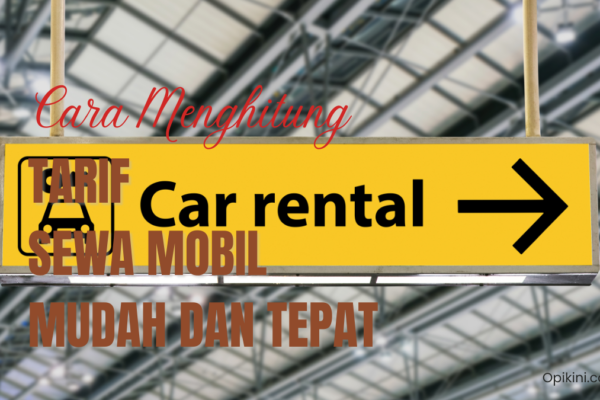 Cara Menghitung Tarif Sewa Mobil Mudah dan Tepat