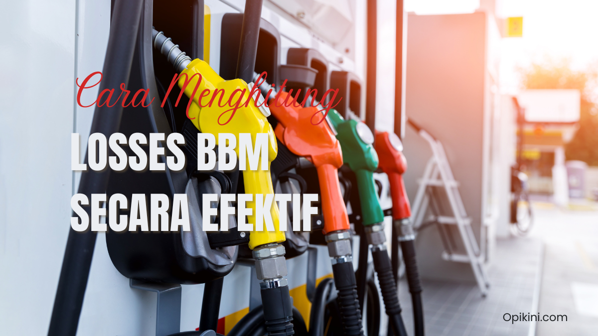 Cara Menghitung Losses BBM Secara Efektif