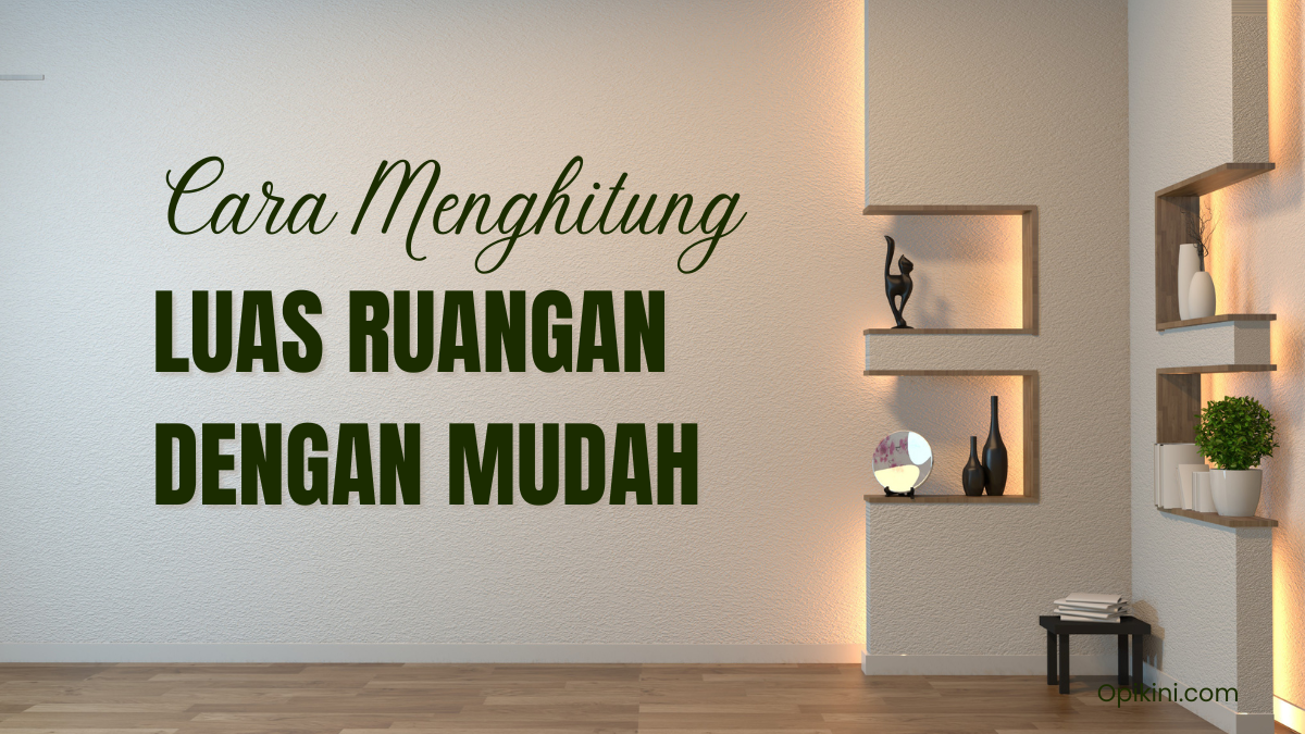 Cara Menghitung Luas Ruangan dengan Mudah