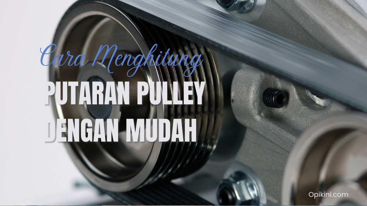 Cara Menghitung Putaran Pulley dengan Mudah