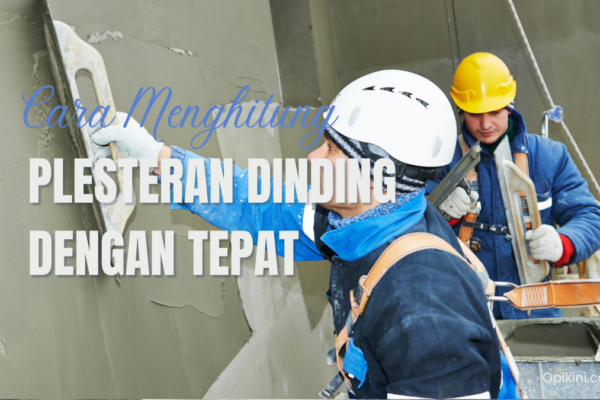 Cara Menghitung Plesteran Dinding dengan Tepat