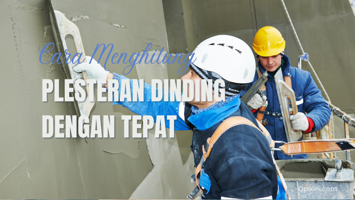 Cara Menghitung Plesteran Dinding dengan Tepat