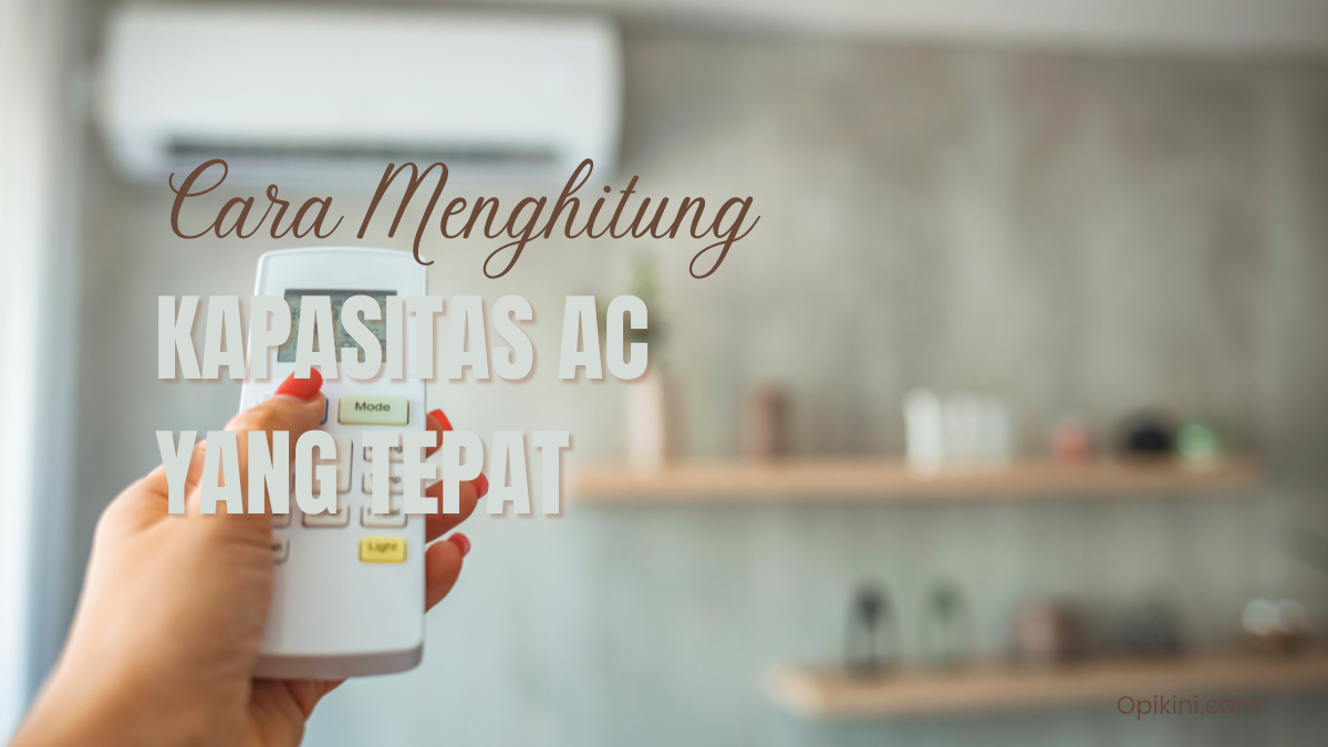 Cara Menghitung Kapasitas AC yang Tepat