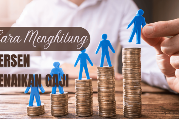 Cara Menghitung Persen Kenaikan Gaji