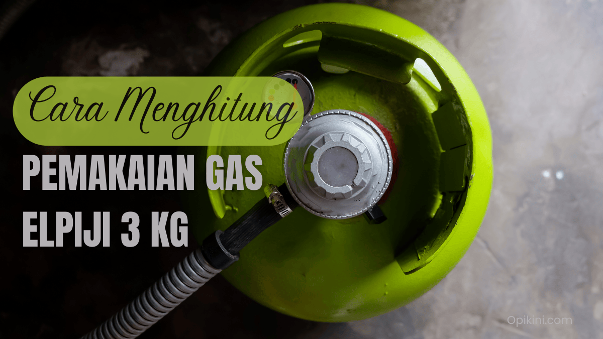 Cara Menghitung Pemakaian Gas Elpiji 3 Kg
