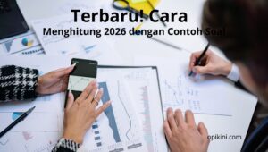 Terbaru! Cara Menghitung 2026 dengan Contoh Soal